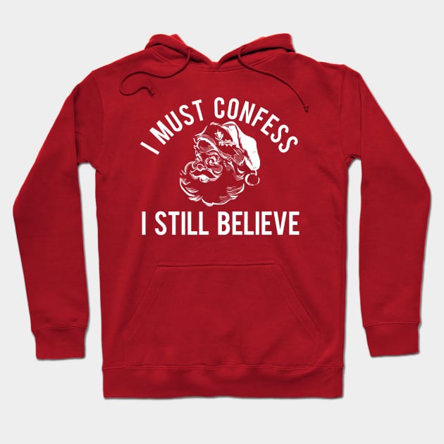 I Must Confess I Still Believe Hoodie by PopCultureShirts